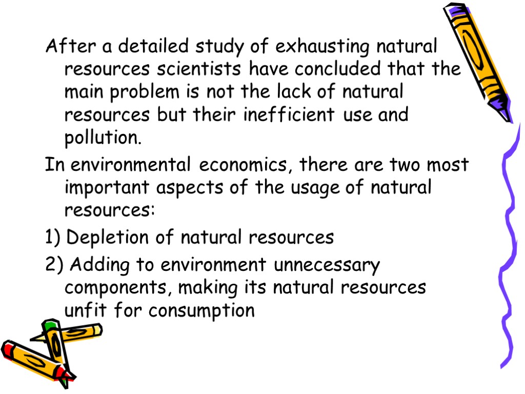 After a detailed study of exhausting natural resources scientists have concluded that the main